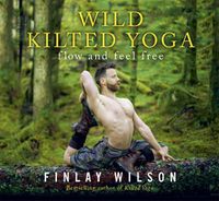 Cover image for Wild Kilted Yoga: Flow and Feel Free