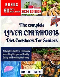Cover image for The complete liver cirrhosis diet cookbook for seniors 2024
