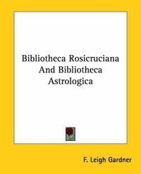 Cover image for Bibliotheca Rosicruciana and Bibliotheca Astrologica