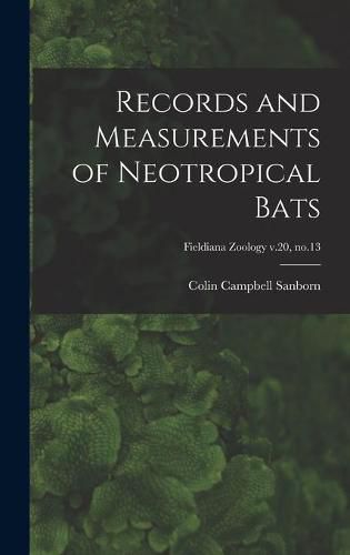 Cover image for Records and Measurements of Neotropical Bats; Fieldiana Zoology v.20, no.13