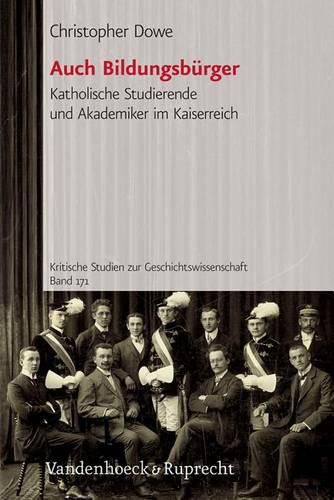 Cover image for Auch Bildungsburger: Katholische Studierende Und Akademiker Im Kaiserreich