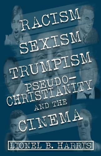 Cover image for Racism, Sexism, Trumpism, Pseudo-Christianity And The Cinema