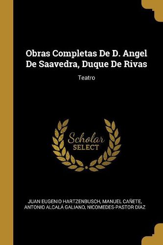 Cover image for Obras Completas De D. Angel De Saavedra, Duque De Rivas