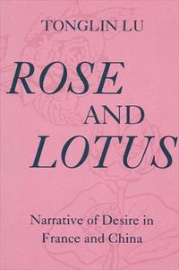 Cover image for Rose and Lotus: Narrative of Desire in France and China