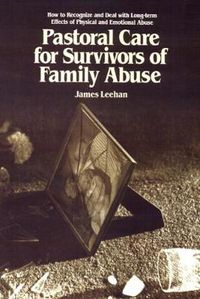 Cover image for Pastoral Care for Survivors of Family Abuse