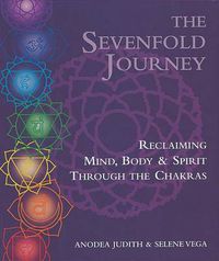 Cover image for The Sevenfold Journey: Reclaiming Mind, Body and Spirit Through the Chakras