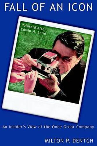 Cover image for Fall of an Icon: Polaroid After Edwin H. Land: An Insider's View of the Once Great Company