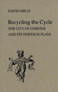 Cover image for Recycling the Cycle: The City of Chester and Its Whitsun Plays