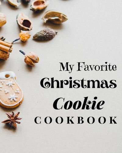 Cover image for My Favorite Christmas Cookie Cookbook: Amazing Recipes to Bake for the Holidays