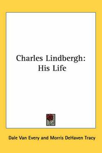 Cover image for Charles Lindbergh: His Life