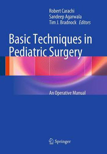 Cover image for Basic Techniques in Pediatric Surgery: An Operative Manual