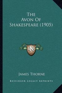 Cover image for The Avon of Shakespeare (1905)