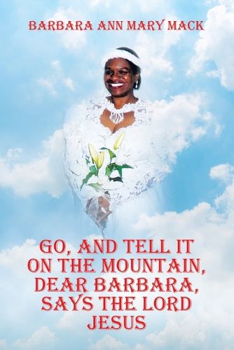 Cover image for Go, and Tell It on the Mountain, Dear Barbara, Says the Lord Jesus