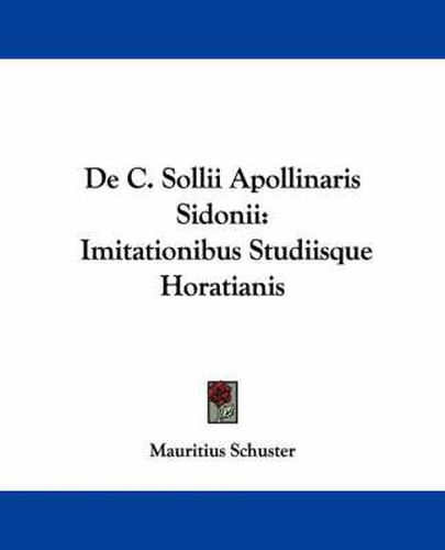 Cover image for de C. Sollii Apollinaris Sidonii: Imitationibus Studiisque Horatianis