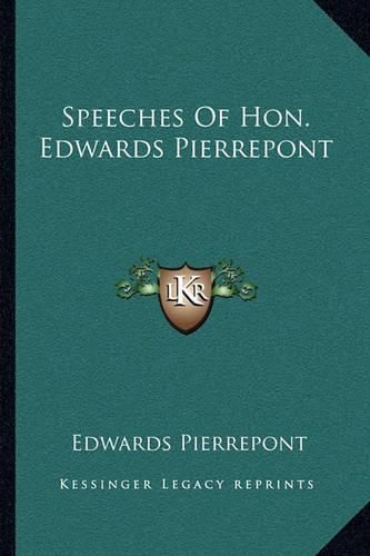 Cover image for Speeches of Hon. Edwards Pierrepont