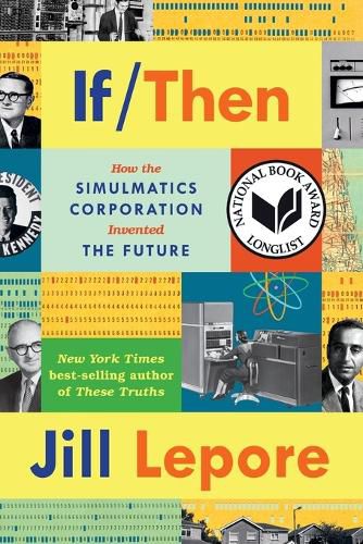 Cover image for If Then: How the Simulmatics Corporation Invented the Future