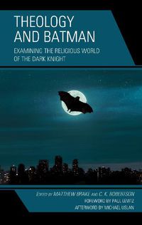 Cover image for Theology and Batman: Examining the Religious World of the Dark Knight