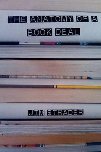 Cover image for Anatomy of a Book Deal: Negotiating a Book Contract (Includes Book Deal Template)