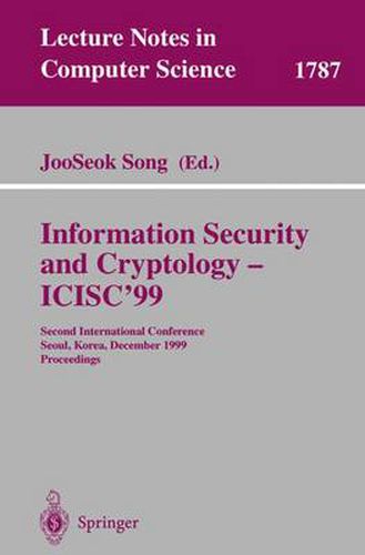 Cover image for Information Security and Cryptology - ICISC'99: Second International Conference Seoul, Korea, December 9-10, 1999 Proceedings