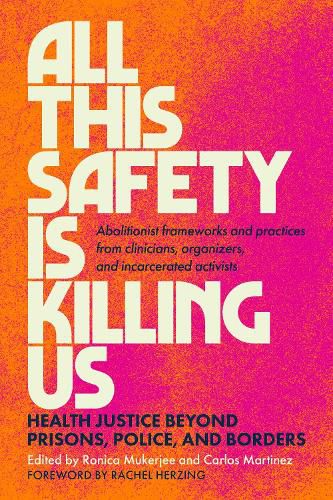 Cover image for All This Safety Is Killing Us: Abolitionist Frameworks and Practices from Clinicians, Organizers, and Incarcerated Activists