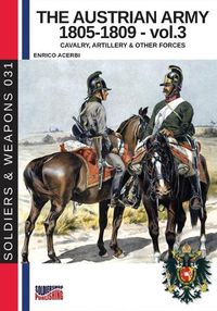 Cover image for The Austrian army 1805-1809 - vol. 3: Cavalry, Artillery & other forces