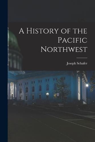 Cover image for A History of the Pacific Northwest