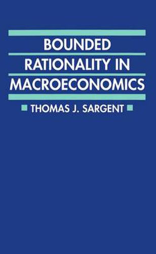 Cover image for Bounded Rationality in Macroeconomics: The Arne Ryde Memorial Lectures