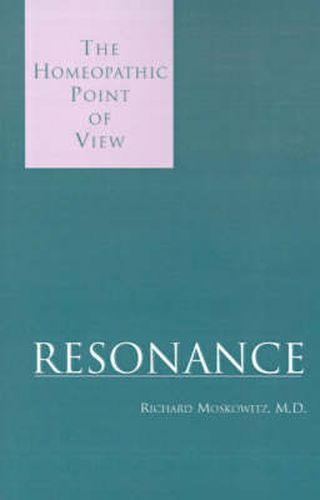 Cover image for Resonance: The Homeopathic Point of View