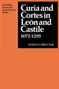 Cover image for Curia and Cortes in Leon and Castile 1072-1295