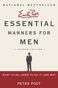 Cover image for Essential Manners for Men: What to Do, When to Do It, and Why