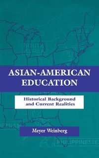 Cover image for Asian-American Education: Historical Background and Current Realities