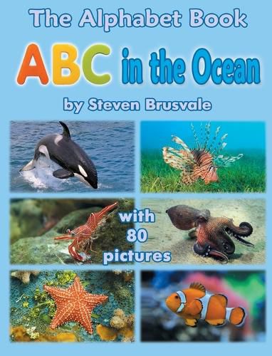 Cover image for The Alphabet Book ABC in the Ocean: Colorfull and Cognitive Alphabet Book with 80 pictures for 2-5 Year Old Kids