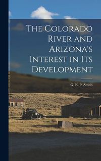 Cover image for The Colorado River and Arizona's Interest in its Development