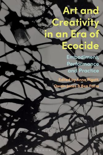 Cover image for Rethinking Art and Creativity in an Era of Ecocide: Embodiment, Performance and Practice