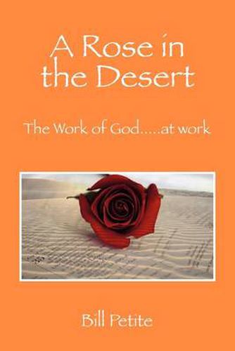 Cover image for A Rose in the Desert: The Work of God...at Work