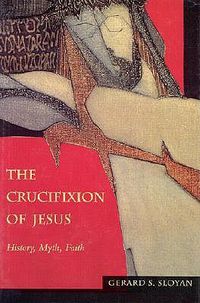 Cover image for The Crucifixion of Jesus: History, Myth, Faith