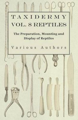 Cover image for Taxidermy Vol.8 Reptiles - The Preparation, Mounting and Display of Reptiles