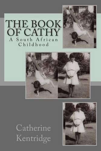 Cover image for The Book of Cathy: A South African Childhood