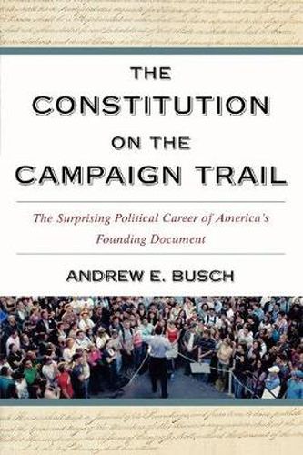 Cover image for The Constitution on the Campaign Trail: The Surprising Political Career of America's Founding Document