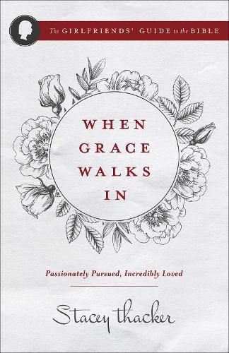 Cover image for When Grace Walks In: Passionately Pursued, Incredibly Loved