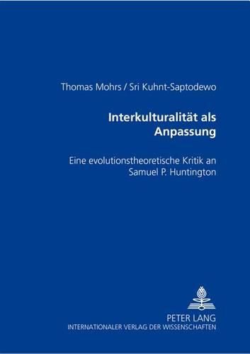 Cover image for Interkulturalitaet ALS Anpassung: Eine Evolutionstheoretische Kritik an Samuel P. Huntington