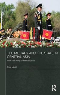 Cover image for The Military and the State in Central Asia: From Red Army to Independence