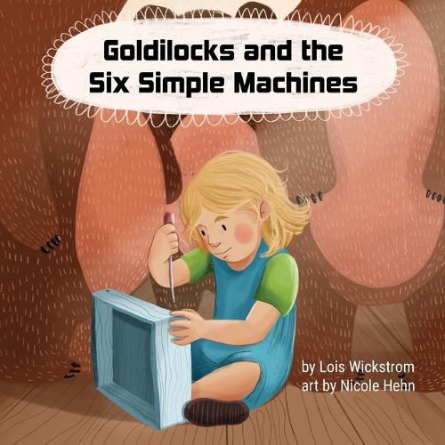 Cover image for Goldilocks and the Six Simple Machines