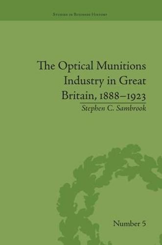 Cover image for The Optical Munitions Industry in Great Britain, 1888-1923