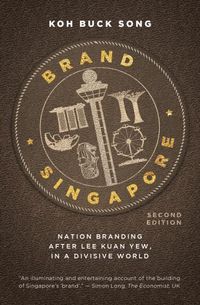 Cover image for Brand Singapore: Nation Branding After Lee Kuan Yew, in a Divisive World