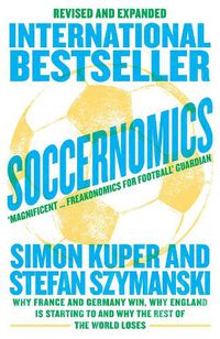 Cover image for Soccernomics: Why France and Germany Win, Why England is Starting to and Why the Rest of the World Loses