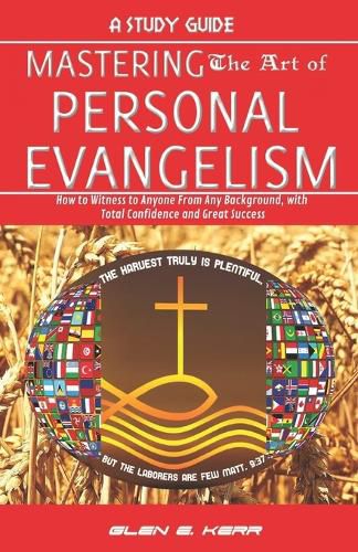 Cover image for A Study Guide Mastering the Art of Personal Evangelism: Learn How to Become a Bold and Powerful Witness for Christ in Easy Steps