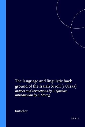 Cover image for The language and linguistic back ground of the Isaiah Scroll (1 QIsaa): Indices and corrections by E. Qimron. Introduction by S. Morag