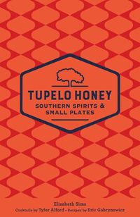 Cover image for Tupelo Honey Souther Spirits and Small Plates