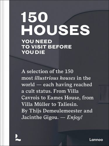 Cover image for 150 Houses You Need to Visit Before You Die: A selection of the 150 most illustrious houses - each having reached a cult status. From Villa Cavrois to Eames House, from Villa Muller to Taliesin. By Thijs Demeulemeester and Jacinthe Gigou. - Enjoy!